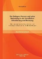 Der Bologna-Prozess und seine Bedeutung in der beruflichen Orientierung und Beratung: Eine Untersuchung von Entscheidungs- und Beratungsschwerpunkten bei Studienberechtigten