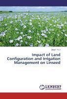 Impact of Land Configuration and Irrigation Management on Linseed