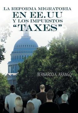 La Reforma Migratoria En Ee.Uu y Los Impuestos Taxes