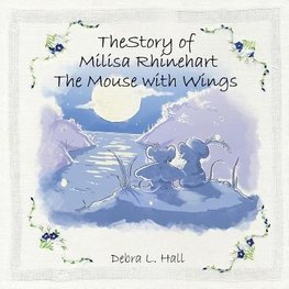 The Story of Milisa Rhinehart the Mouse with Wings