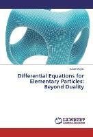 Differential Equations for Elementary Particles: Beyond Duality