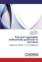 Fish and vegetables radioactivity pollutant in low dose