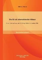 Die EU als internationaler Akteur: Eine Untersuchung am Fallbeispiel des Kosovokonflikts