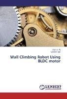 Wall Climbing Robot Using BLDC motor