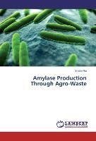 Amylase Production Through Agro-Waste