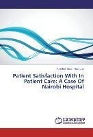 Patient Satisfaction With In Patient Care: A Case Of Nairobi Hospital