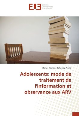 Adolescents: mode de traitement de l'information et observance aux ARV