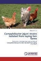 Campylobacter jejuni strains isolated from laying hen farms