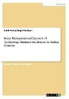 Some Entrepreneurial Aspects of Technology Business Incubators in Indian Context