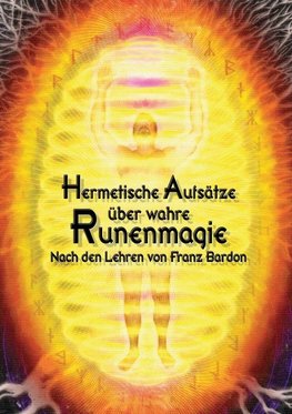 Hermetische Aufsätze über wahre Runenmagie