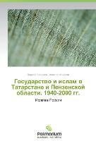 Gosudarstvo i islam v Tatarstane i Penzenskoy oblasti. 1940-2000 gg.