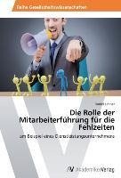 Die Rolle der Mitarbeiterführung für die Fehlzeiten