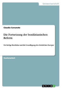 Die Fortsetzung der bonifatianischen Reform