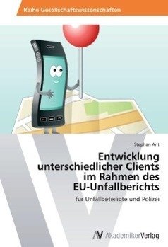 Entwicklung  unterschiedlicher Clients  im Rahmen des  EU-Unfallberichts