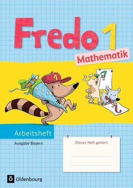 Fredo 1. Jahrgangsstufe. Mathematik Arbeitsheft. Ausgabe Bayern