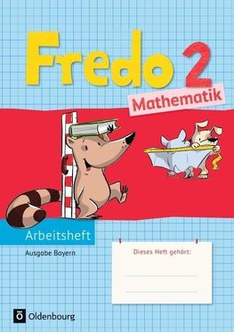 Fredo 2. Jahrgangsstufe Mathematik Arbeitsheft. Ausgabe Bayern