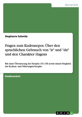 Fragen zum Kudrunepos. Über den sprachlichen Gebrauch von "ir" und "du" und den Charakter Hagens