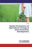 Spatial Dimensions of Agricultural Change & Socio-Economic Development