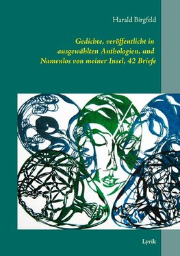 Gedichte, veröffentlicht in ausgewählten Anthologien, und  Namenlos von meiner Insel, 42 Briefe