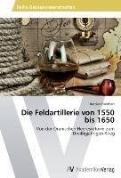 Die Feldartillerie von 1550 bis 1650