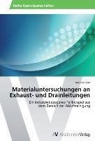 Materialuntersuchungen an Exhaust- und Drainleitungen