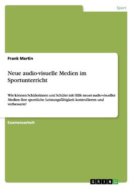 Neue audio-visuelle Medien im Sportunterricht