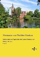 Briefwechsel und Tagebücher des Fürsten Hermann von Pückler-Muskau