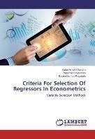 Criteria For Selection Of Regressors In Econometrics