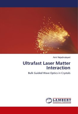 Ultrafast Laser Matter Interaction