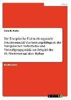 Die Europäische Union als regionale Friedensmacht? Zur Leistungsfähigkeit der Europäischen Sicherheits- und Verteidigungspolitik am Beispiel der EU-Missionen auf dem Balkan