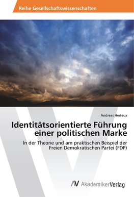 Identitätsorientierte Führung einer politischen Marke