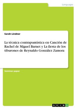 La técnica contrapuntística en Canción de Rachel de Miguel Barnet y La fiesta de los tiburones de Reynaldo González Zamora