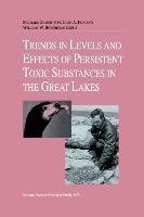 Trends in Levels and Effects of Persistent Toxic Substances in the Great Lakes