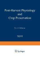 Post-Harvest Physiology and Crop Preservation