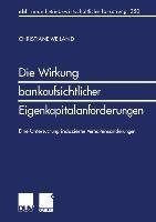 Die Wirkung bankaufsichtlicher Eigenkapitalanforderungen