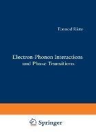 Electron-Phonon Interactions and Phase Transitions