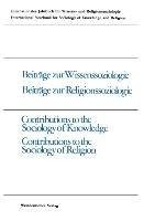 Beiträge zur Wissenssoziologie, Beiträge zur Religionssoziologie / Contributions to the Sociology of Knowledge Contributions to the Sociology of Religion