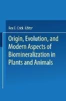 Origin, Evolution, and Modern Aspects of Biomineralization in Plants and Animals