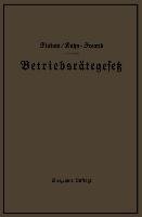 Betriebsrätegesetz vom 4. Februar 1920 nebst Wahlordnung, Ausführungsverordnungen und Ergänzungsgesetzen (Betriebsbilanzgesetz, Aufsichtsratsgesetz und Wahlordnung)