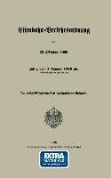 Eisenbahn-Verkehrsordnung vom 26 Oktober 1899 gültig vom 1 Januar 1900 ab. (Reichs-Gesetzblatt 1899 Nr. 41)