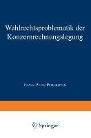 Wahlrechtsproblematik der Konzernrechnungslegung