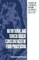 Nutritional and Toxicological Consequences of Food Processing