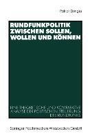 Rundfunkpolitik zwischen Sollen, Wollen und Können