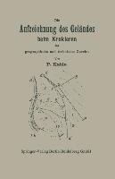 Die Aufzeichnung des Geländes beim Krokieren für geographische und technische Zwecke