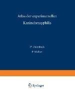 Atlas der Experimentellen Kaninchensyphilis
