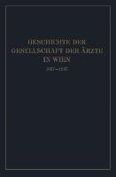 Geschichte der Gesellschaft der Ärzte in Wien 1837-1937