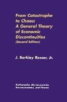 From Catastrophe to Chaos: A General Theory of Economic Discontinuities