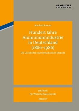 Hundert Jahre Aluminiumindustrie in Deutschland (1886-1986)