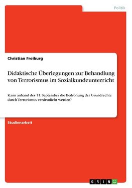 Didaktische Überlegungen zur Behandlung von Terrorismus im Sozialkundeunterricht