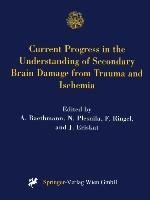 Current Progress in the Understanding of Secondary Brain Damage from Trauma and Ischemia